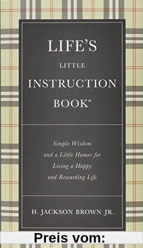 Life's Little Instruction Book: Simple Wisdom and a Little Humor for Living a Happy and Rewarding Life